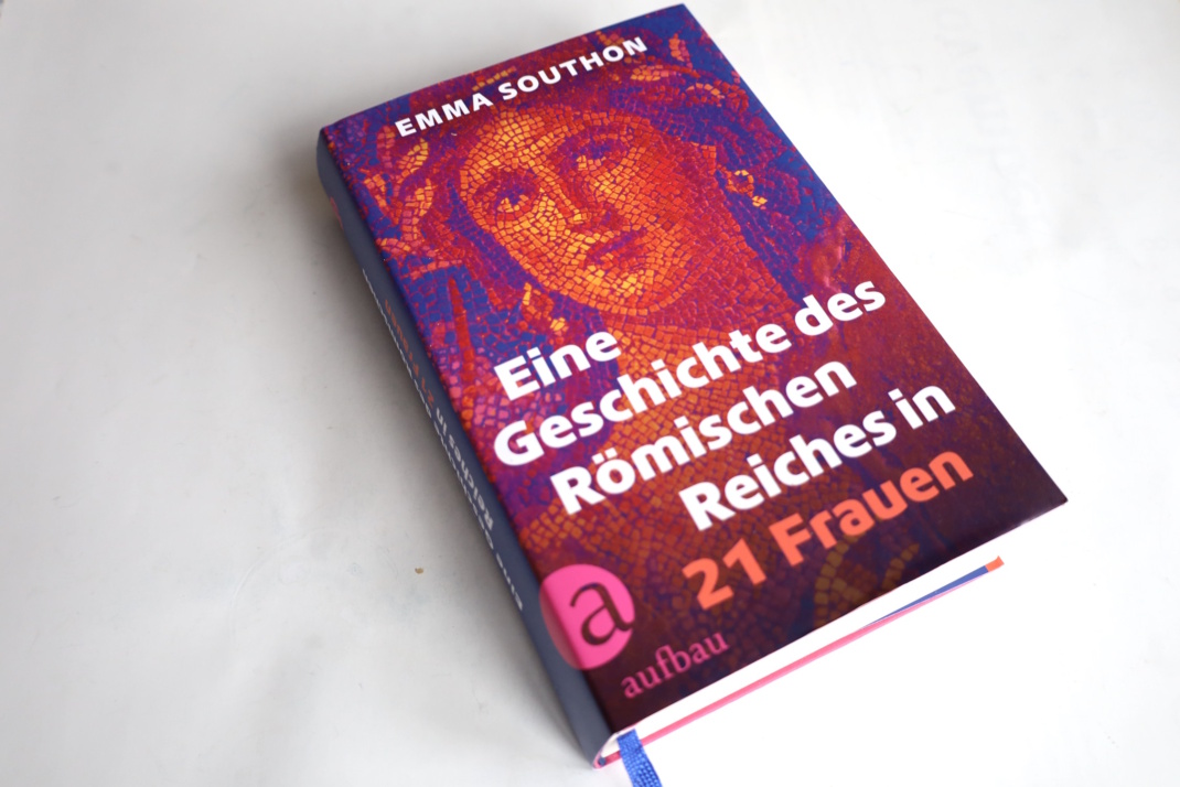 Emma Southon: Die Geschichte des Römischen Reiches in 21 Frauen. Foto: Ralf Julke