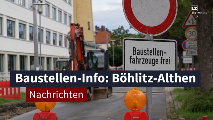 02.07.2024: Baustellen-Info: Böhlitz-Ehrenberg und Althen I LZ TV Nachrichten